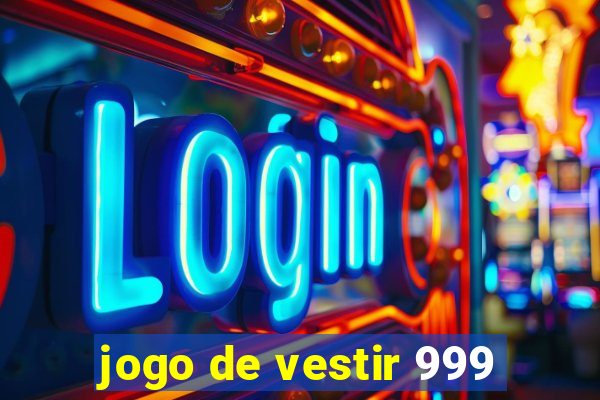 jogo de vestir 999